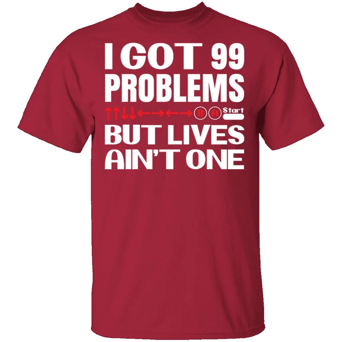 99 Problems But Lives Aint One T-Shirt